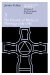 The Growth of Medieval Theology: 600-1300