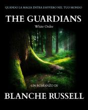 The Guardians. White order (Ebook)