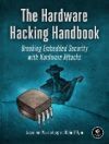 The Hardware Hacking Handbook: Breaking Embedded Security with Hardware Attacks