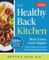 The Healthy Back Kitchen: Move Easier, Cook Simplerhow to Enjoy Great Food While Managing Back Pain