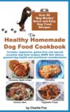 The Healthy Homemade Dog Food Cookbook