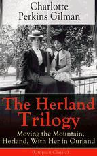 Portada de The Herland Trilogy: Moving the Mountain, Herland, With Her in Ourland (Utopian Classic) (Ebook)