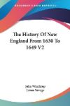 The History Of New England From 1630 To 1649 V2