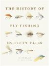 The History of Fly-Fishing in Fifty Flies