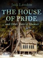 Portada de The House of Pride, and Other Tales of Hawaii (Ebook)