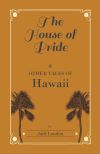 The House of Pride, and Other Tales of Hawaii