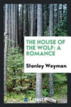 The House of the Wolf: A Romance