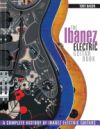 The Ibanez Electric Guitar Book: A Complete History of Ibanez Electric Guitars