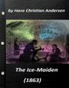 The Ice-Maiden; (1863) by Hans Christian Andersen ( Fairy Tale )