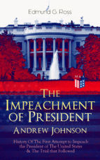 Portada de The Impeachment of President Andrew Johnson ? History Of The First Attempt to Impeach the President of The United States & The Trial that Followed (Ebook)