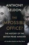 The Impossible Office?: The History of the British Prime Minister