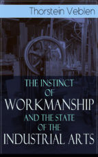 Portada de The Instinct of Workmanship and the State of the Industrial Arts (Ebook)