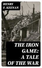 Portada de The Iron Game: A Tale of the War (Ebook)