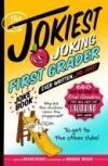 The Jokiest Joking First Grade Joke Book Ever Written. . . No Joke!: 650 Brand-New Funnies for First Graders That Will Keep You Laughing Out Loud