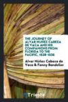 The Journey of Alvar Nu&ntilde;ez Cabeza de Vaca and His Companions from Florida to the Pacific, 1528-1536
