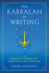 The Kabbalah of Writing: Mystical Practices for Inspiration and Creativity