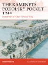 The Kamenets-Podolsky Pocket 1944: Encirclement of Hube's 1st Panzer Army