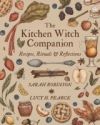 The Kitchen Witch Companion: Recipes, rituals and reflections