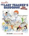 The Lazy Teacher's Handbook, New Edition: How Your Students Learn More When You Teach Less