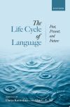 The Life Cycle of Language: Past, Present, and Future