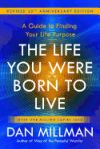 The Life You Were Born to Live (Revised 25th Anniversary Edition): A Guide to Finding Your Life Purpose