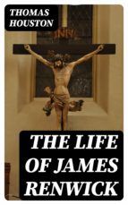 Portada de The Life of James Renwick (Ebook)