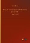 The Life of William Ewart Gladstone (Vol 2 of 3): Volume 2