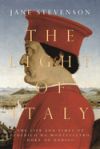 The Light of Italy: The Life and Times of Federico Da Montefeltro, Duke of Urbino