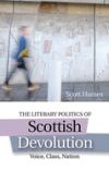 The Literary Politics of Scottish Devolution: Voice, Class, Nation