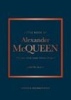 The Little Book of Alexander McQueen: The Story of the Iconic Brand