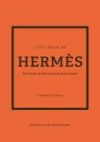 The Little Book of Hermès: The Story of the Iconic Fashion House