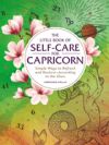 The Little Book of Self-Care for Capricorn: Simple Ways to Refresh and Restore--According to the Stars