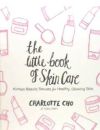 The Little Book of Skin Care: Korean Beauty Secrets for Healthy, Glowing Skin