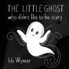 The Little Ghost Who Didn&acirc;t Like to Be Scary