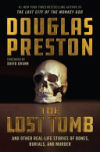 The Lost Tomb: And Other Real-Life Stories of Bones, Burials, and Murder