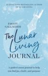 The Lunar Living Journal: A Guided Moon Journal to Help You Find Joy and Purpose