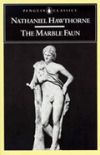 The Marble Faun: Or, the Romance of Monte Beni