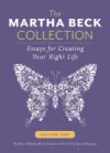 The Martha Beck Collection: Essays for Creating Your Right Life, Volume One