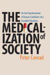 The Medicalization of Society: On the Transformation of Human Conditions Into Treatable Disorders