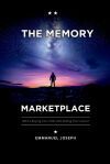 The Memory Marketplace, Who&acirc;s Buying Your Past and Selling Your Future