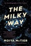 The Milky Way: An Autobiography of Our Galaxy