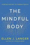 The Mindful Body: Thinking Our Way to Chronic Health