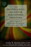 The Mindfulness Solution for Intense Emotions: Take Control of Borderline Personality Disorder with Dbt
