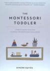 The Montessori Toddler: A Parent's Guide to Raising a Curious and Responsible Human Being