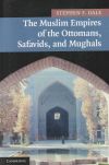 The Muslim Empires of the Ottomans, Safavids, and Mughals