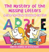 The Mystery of the Missing Letters - A Fill In The Blank Workbook for Kids | Childrenâ€™s Reading and Writing Books