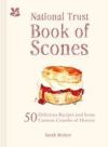 The National Trust Book of Scones: 50 Delicious Recipes and Some Curious Crumbs of History