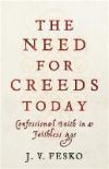 The Need for Creeds Today: Confessional Faith in a Faithless Age