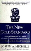 The New Gold Standard: 5 Leadership Principles for Creating a Legendary Customer Experience Courtesy of the Ritz-Carlton Hotel Company