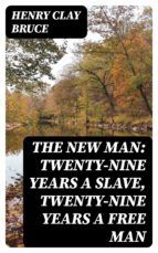 Portada de The New Man: Twenty-nine years a slave, twenty-nine years a free man (Ebook)